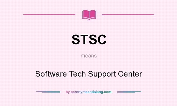 What does STSC mean? It stands for Software Tech Support Center