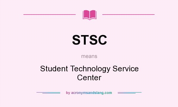 What does STSC mean? It stands for Student Technology Service Center