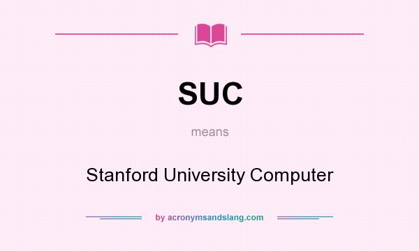 What does SUC mean? It stands for Stanford University Computer