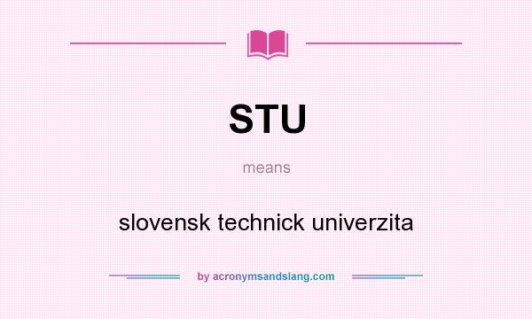 What does STU mean? It stands for slovensk technick univerzita