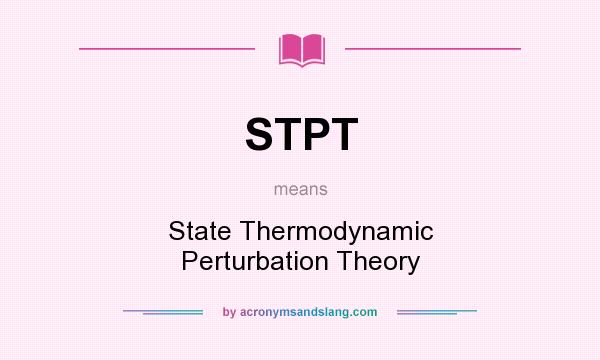 What does STPT mean? It stands for State Thermodynamic Perturbation Theory