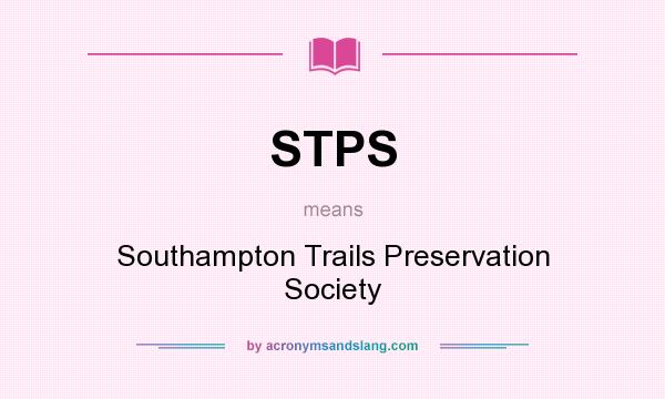 What does STPS mean? It stands for Southampton Trails Preservation Society
