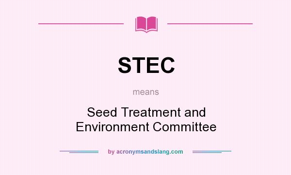 What does STEC mean? It stands for Seed Treatment and Environment Committee