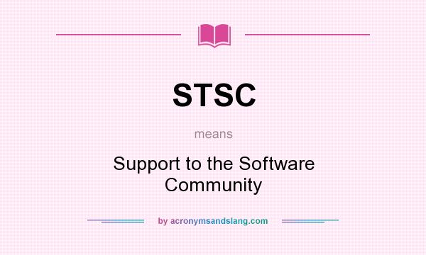 What does STSC mean? It stands for Support to the Software Community