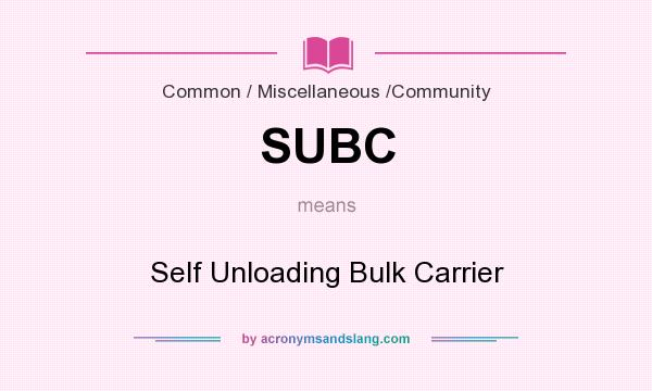 What does SUBC mean? It stands for Self Unloading Bulk Carrier