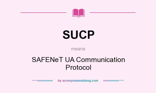 What does SUCP mean? It stands for SAFENeT UA Communication Protocol