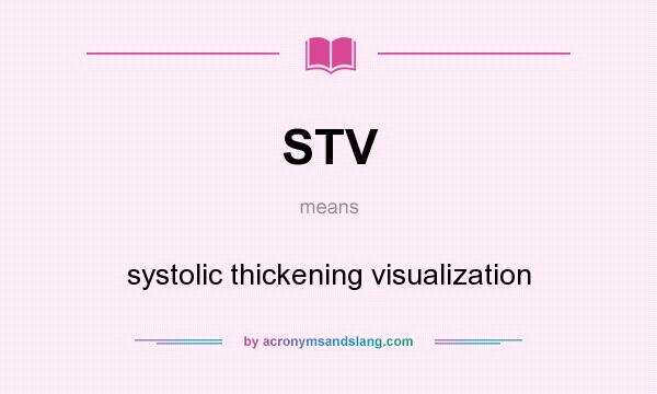 What does STV mean? It stands for systolic thickening visualization