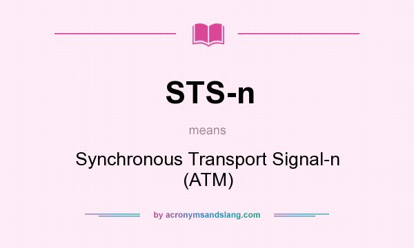 What does STS-n mean? It stands for Synchronous Transport Signal-n (ATM)