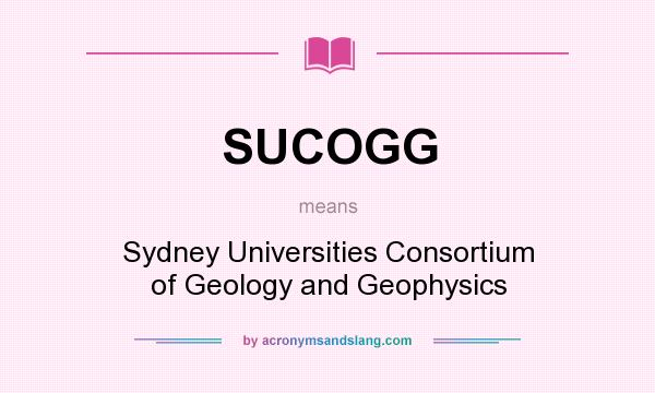 What does SUCOGG mean? It stands for Sydney Universities Consortium of Geology and Geophysics