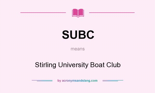 What does SUBC mean? It stands for Stirling University Boat Club