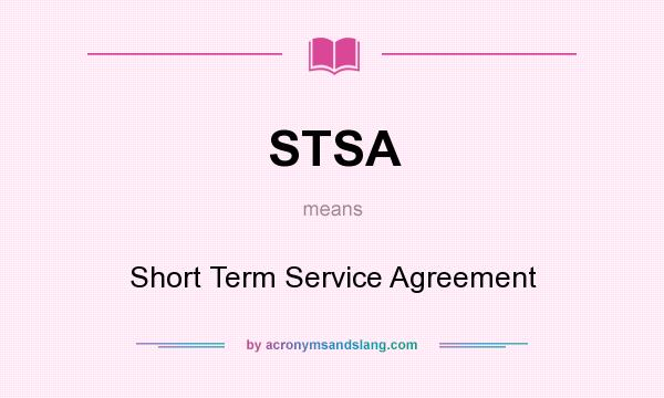 What does STSA mean? It stands for Short Term Service Agreement