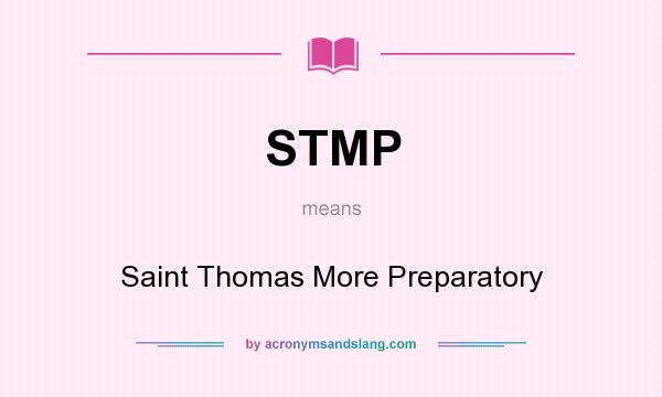 What does STMP mean? It stands for Saint Thomas More Preparatory