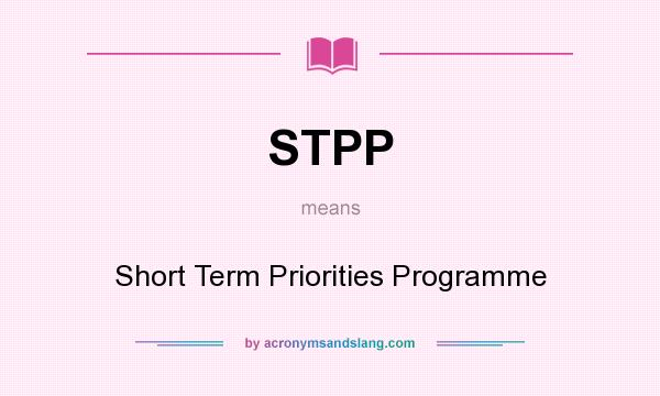 What does STPP mean? It stands for Short Term Priorities Programme