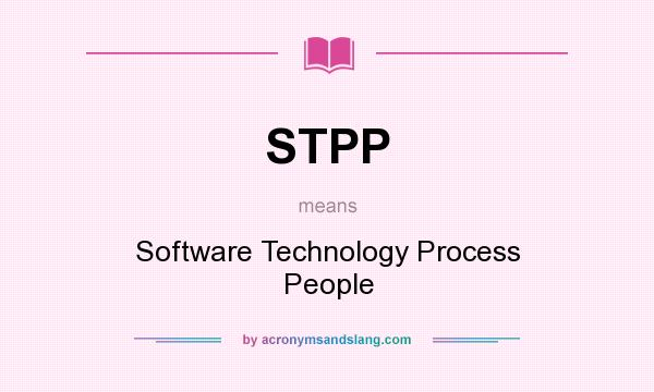 What does STPP mean? It stands for Software Technology Process People