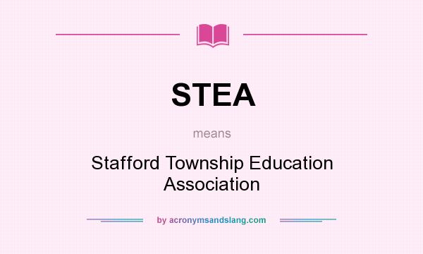 What does STEA mean? It stands for Stafford Township Education Association