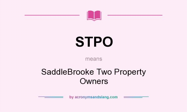 What does STPO mean? It stands for SaddleBrooke Two Property Owners