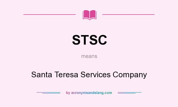 What does STSC mean? It stands for Santa Teresa Services Company
