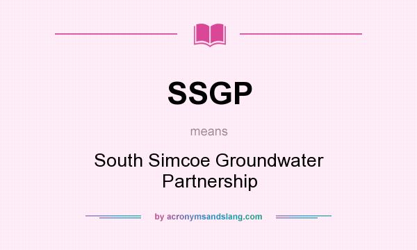 What does SSGP mean? It stands for South Simcoe Groundwater Partnership