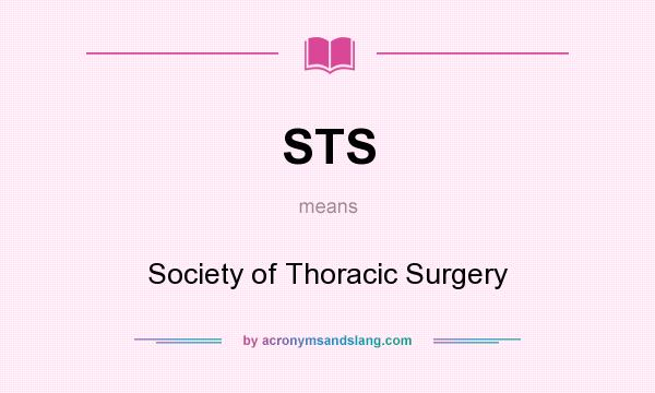 What does STS mean? It stands for Society of Thoracic Surgery