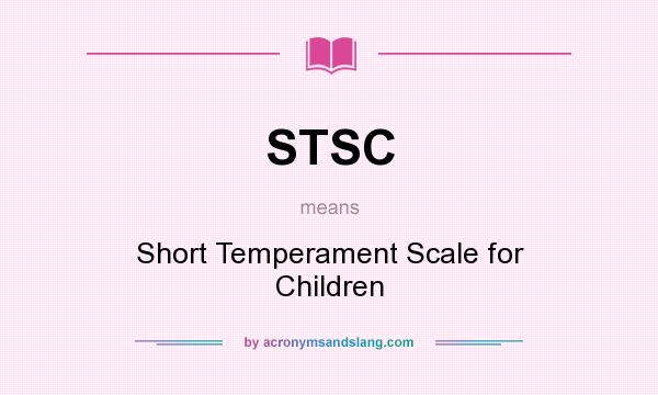 What does STSC mean? It stands for Short Temperament Scale for Children
