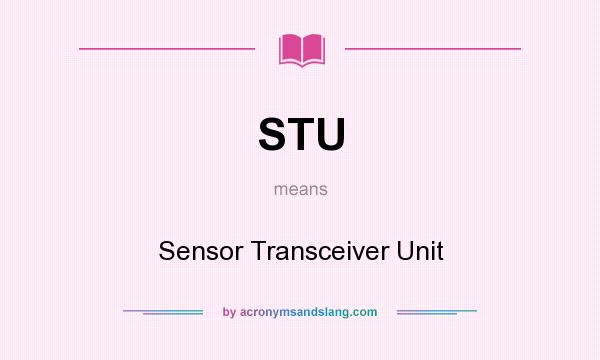 What does STU mean? It stands for Sensor Transceiver Unit