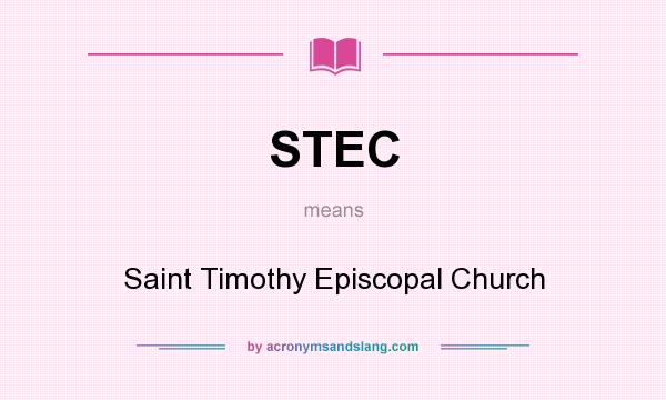 What does STEC mean? It stands for Saint Timothy Episcopal Church