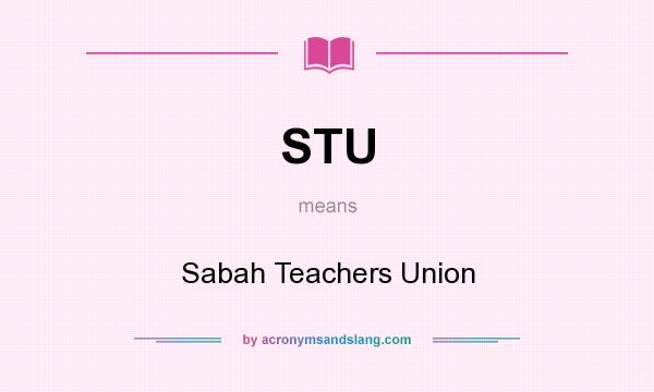 What does STU mean? It stands for Sabah Teachers Union