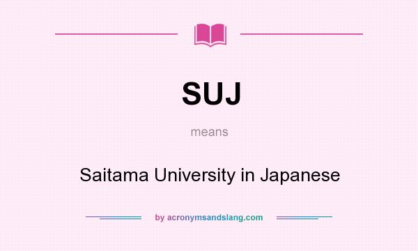 What does SUJ mean? It stands for Saitama University in Japanese