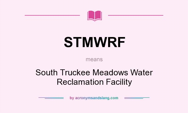 What does STMWRF mean? It stands for South Truckee Meadows Water Reclamation Facility
