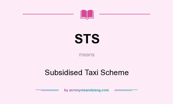 What does STS mean? It stands for Subsidised Taxi Scheme