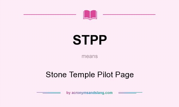 What does STPP mean? It stands for Stone Temple Pilot Page