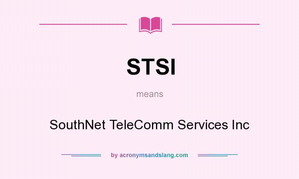What does STSI mean? It stands for SouthNet TeleComm Services Inc