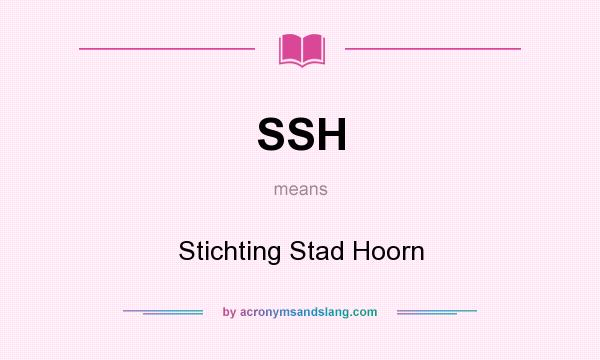 What does SSH mean? It stands for Stichting Stad Hoorn