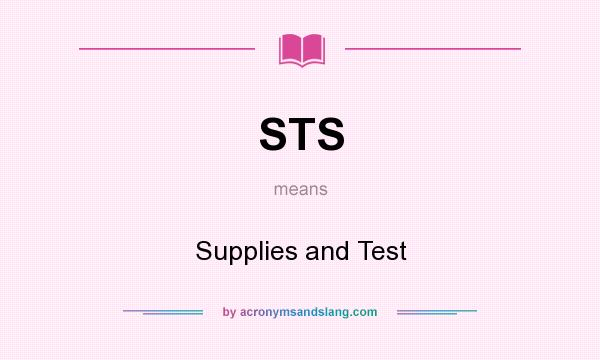 What does STS mean? It stands for Supplies and Test