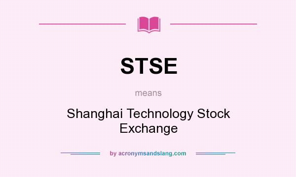 What does STSE mean? It stands for Shanghai Technology Stock Exchange
