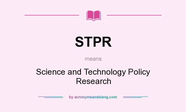 What does STPR mean? It stands for Science and Technology Policy Research