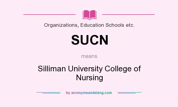 What does SUCN mean? It stands for Silliman University College of Nursing