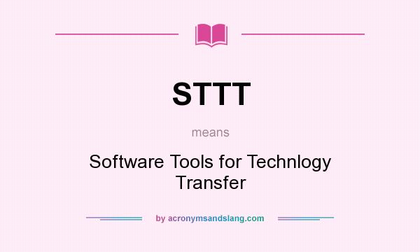 What does STTT mean? It stands for Software Tools for Technlogy Transfer
