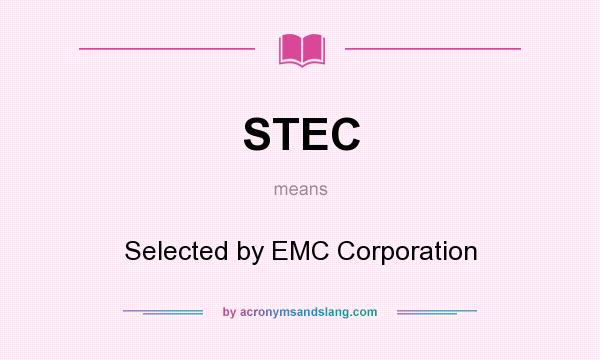 What does STEC mean? It stands for Selected by EMC Corporation
