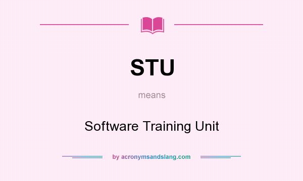 What does STU mean? It stands for Software Training Unit