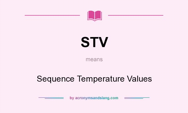 What does STV mean? It stands for Sequence Temperature Values