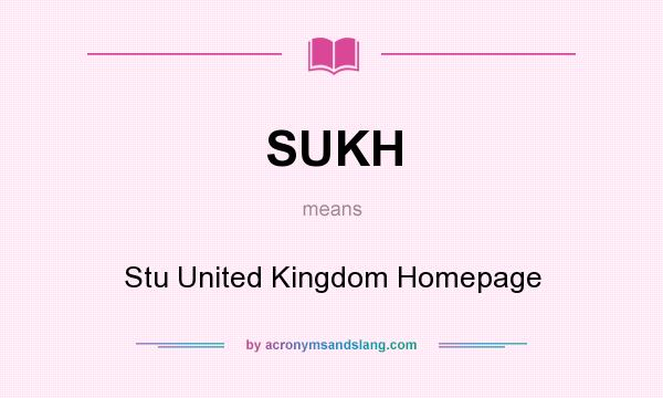 What does SUKH mean? It stands for Stu United Kingdom Homepage