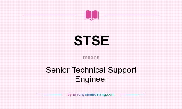 What does STSE mean? It stands for Senior Technical Support Engineer