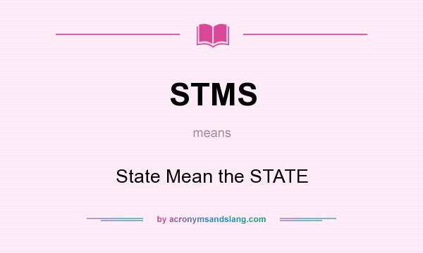 What does STMS mean? It stands for State Mean the STATE