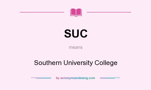 What does SUC mean? It stands for Southern University College