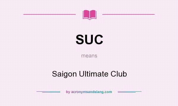 What does SUC mean? It stands for Saigon Ultimate Club
