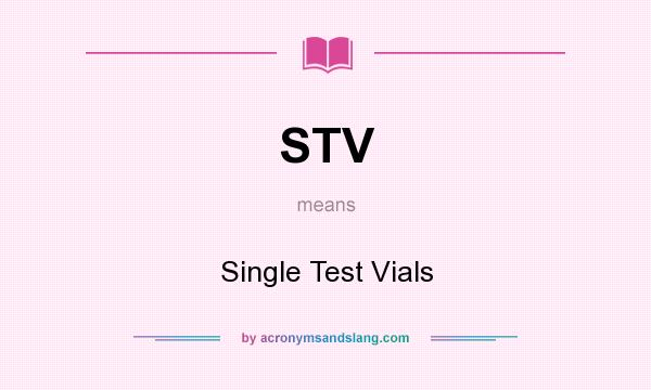 What does STV mean? It stands for Single Test Vials