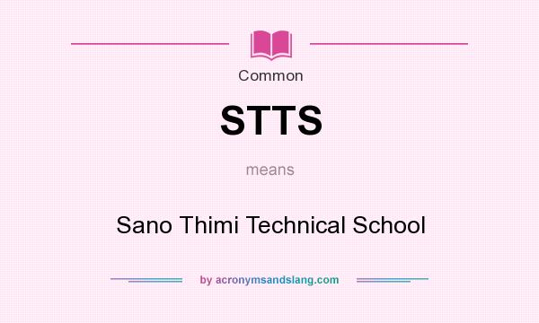 What does STTS mean? It stands for Sano Thimi Technical School