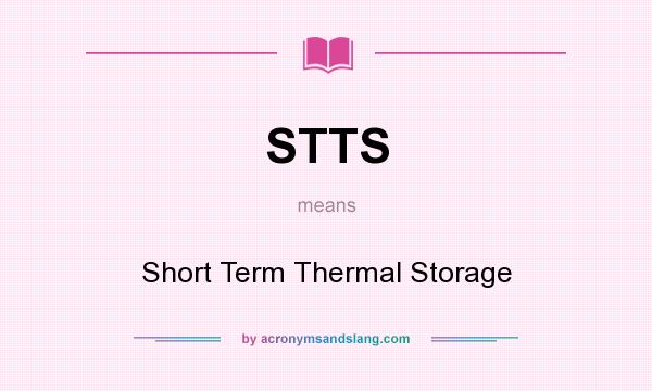 What does STTS mean? It stands for Short Term Thermal Storage