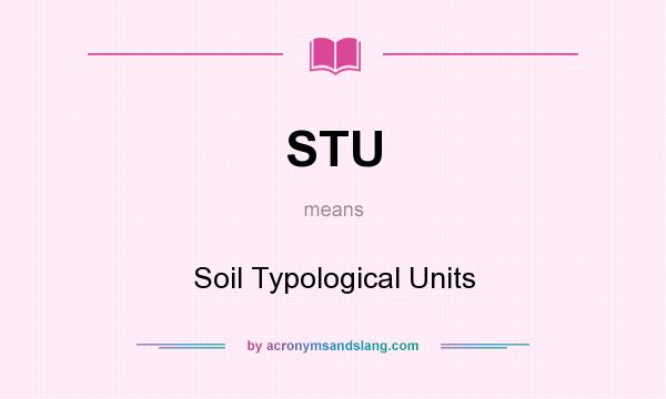 What does STU mean? It stands for Soil Typological Units